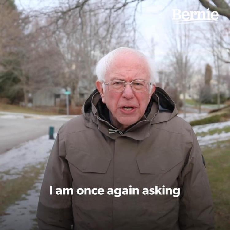 Free Bernie-I-Am-Once-Again-Asking-For-Your-Support.jpg meme template