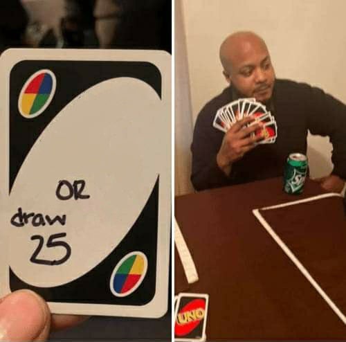 Free UNO-Draw-25-Cards.jpg meme template